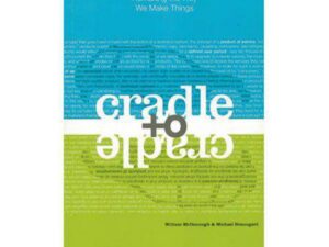 Cradle to Cradle: Remaking the Way We Make Things by William McDonough and Michael Braungart (Paperback)