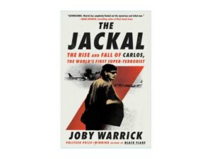 The Jackal: The Rise and Fall of Carlos, The World's First Super-Terrorist by Joby Warrick (New Hardcover)
